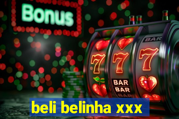 beli belinha xxx
